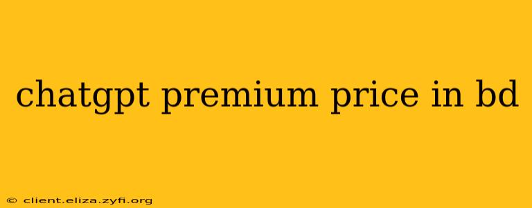 chatgpt premium price in bd