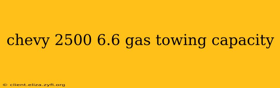 chevy 2500 6.6 gas towing capacity
