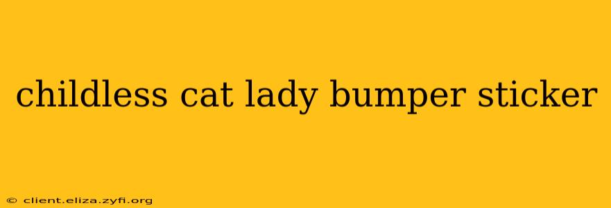 childless cat lady bumper sticker