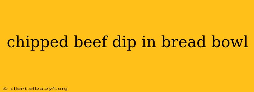 chipped beef dip in bread bowl