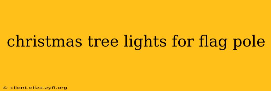 christmas tree lights for flag pole