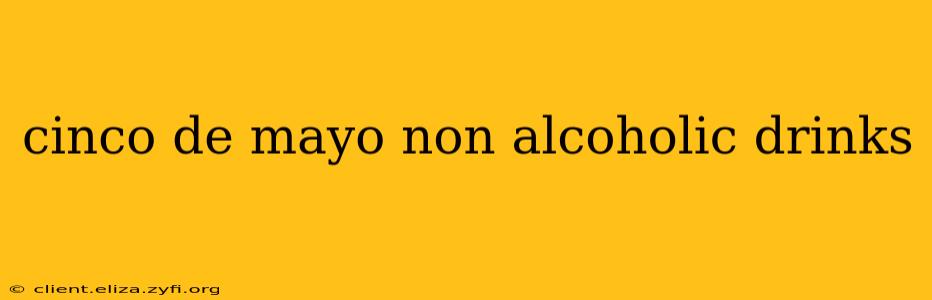cinco de mayo non alcoholic drinks