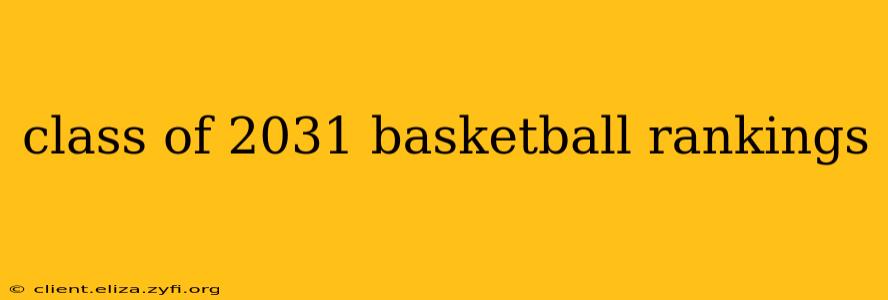 class of 2031 basketball rankings