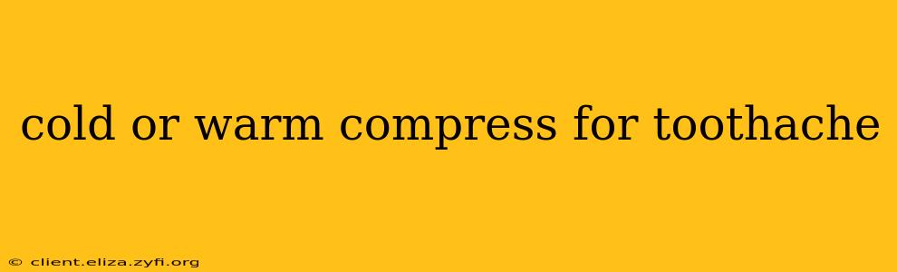 cold or warm compress for toothache
