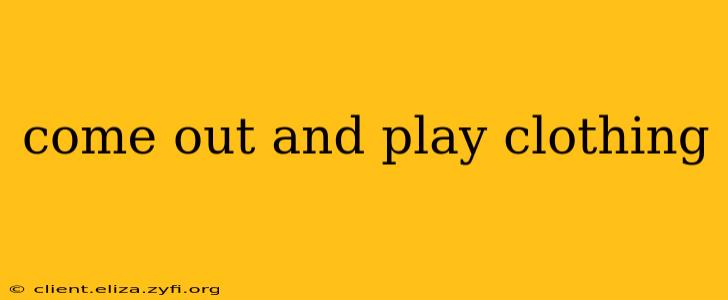 come out and play clothing