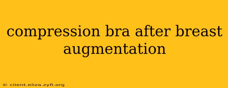compression bra after breast augmentation