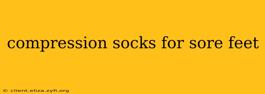compression socks for sore feet