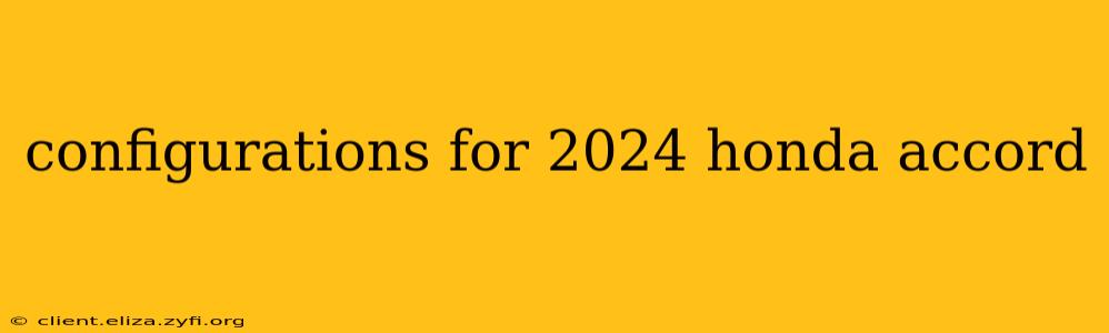 configurations for 2024 honda accord