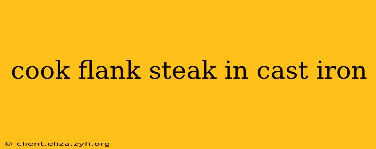 cook flank steak in cast iron