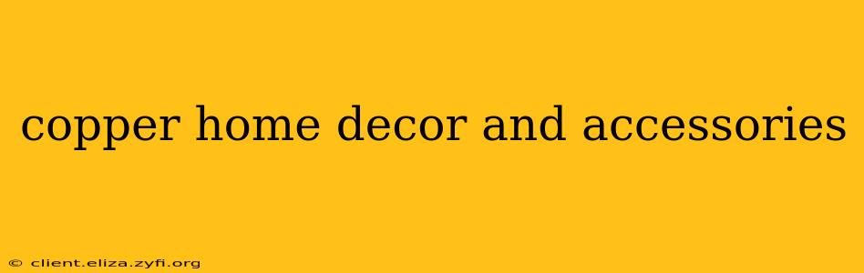 copper home decor and accessories