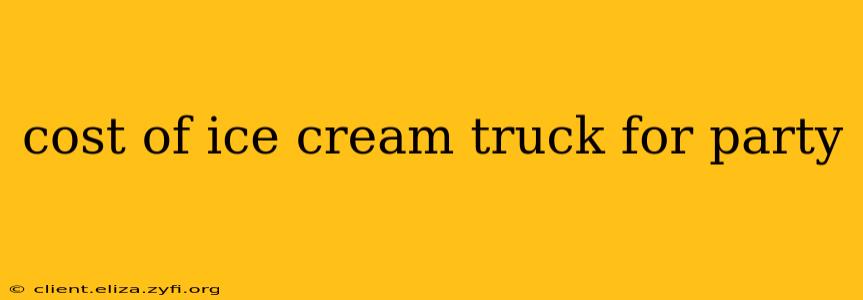 cost of ice cream truck for party
