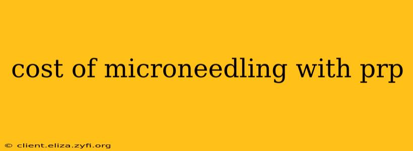 cost of microneedling with prp