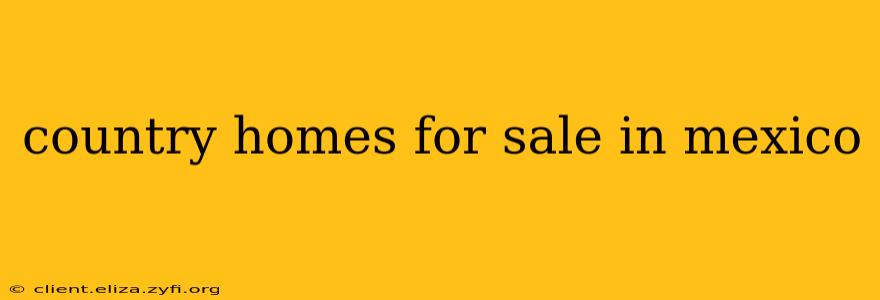 country homes for sale in mexico