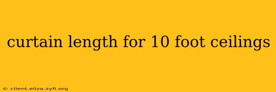 curtain length for 10 foot ceilings