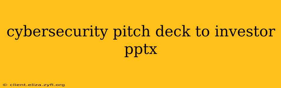 cybersecurity pitch deck to investor pptx