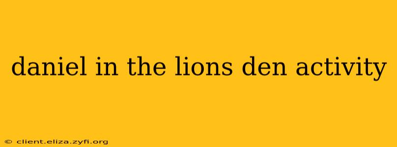 daniel in the lions den activity