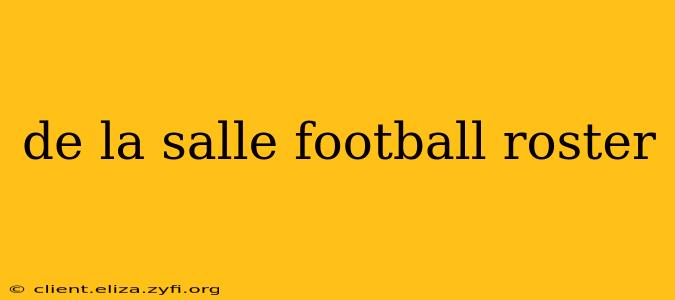 de la salle football roster