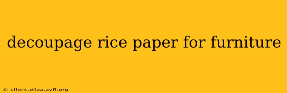 decoupage rice paper for furniture
