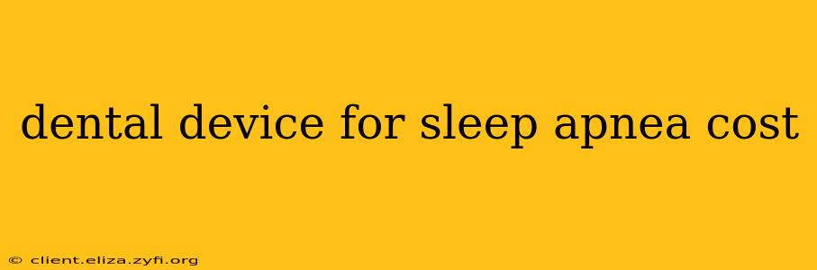 dental device for sleep apnea cost