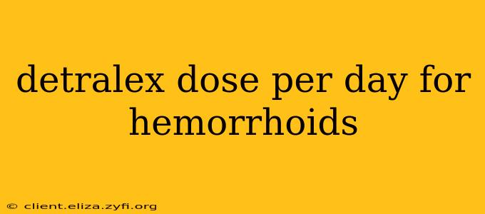 detralex dose per day for hemorrhoids