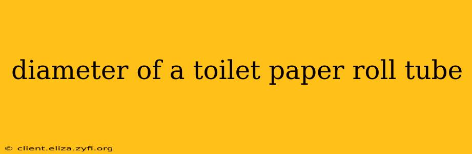 diameter of a toilet paper roll tube