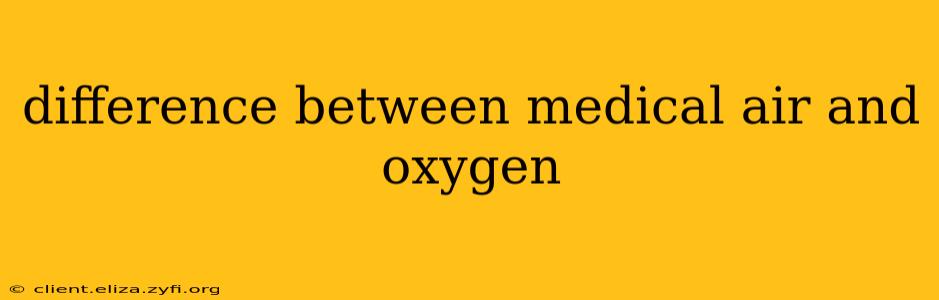 difference between medical air and oxygen