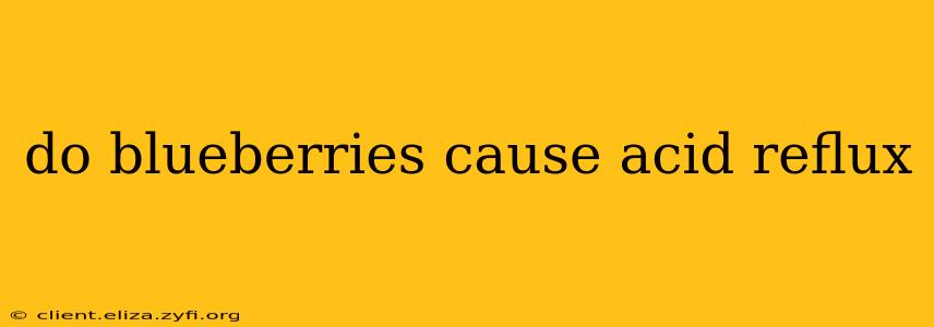 do blueberries cause acid reflux