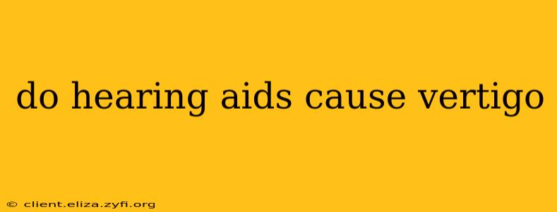 do hearing aids cause vertigo