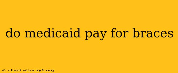 do medicaid pay for braces