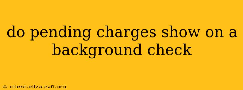 do pending charges show on a background check
