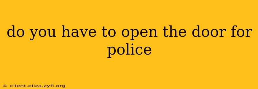 do you have to open the door for police