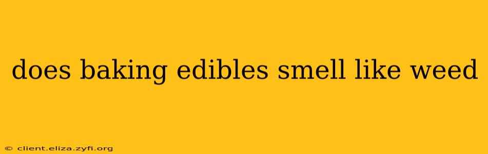 does baking edibles smell like weed