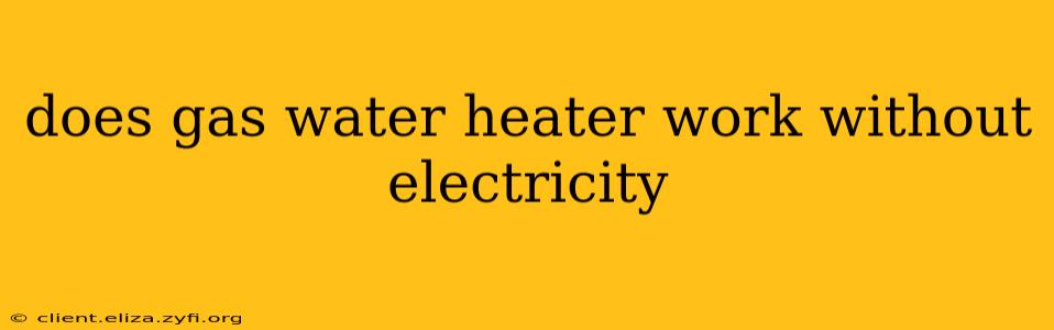 does gas water heater work without electricity