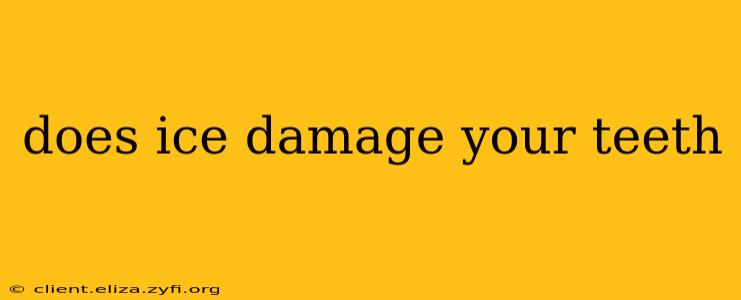 does ice damage your teeth