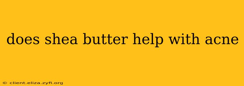 does shea butter help with acne