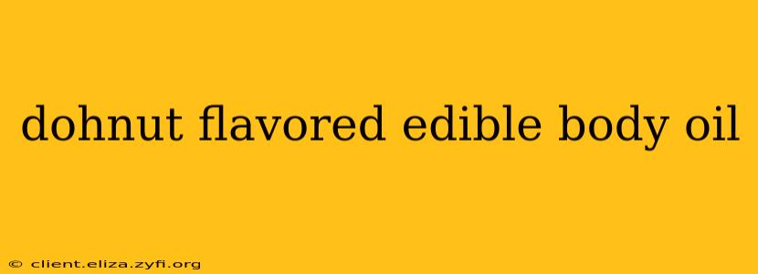 dohnut flavored edible body oil