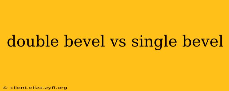 double bevel vs single bevel