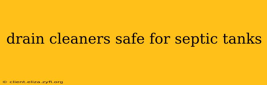 drain cleaners safe for septic tanks