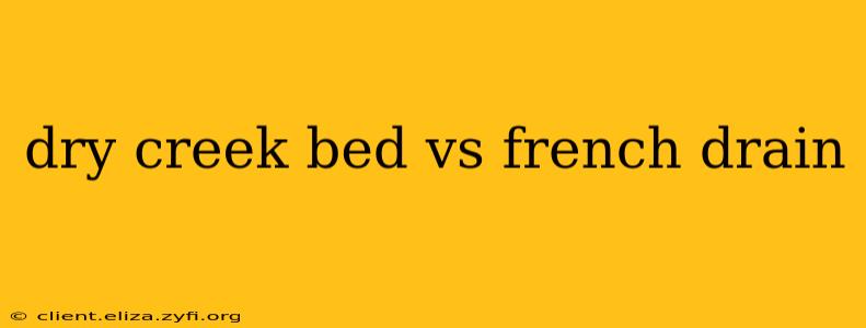 dry creek bed vs french drain