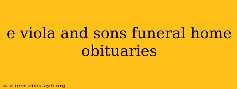 e viola and sons funeral home obituaries