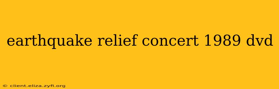 earthquake relief concert 1989 dvd