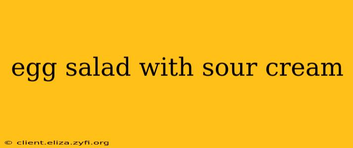egg salad with sour cream