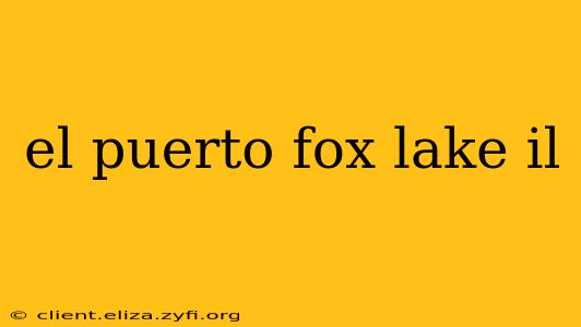 el puerto fox lake il