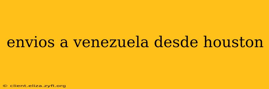 envios a venezuela desde houston