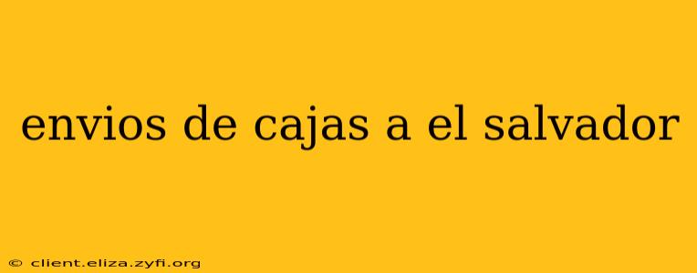 envios de cajas a el salvador