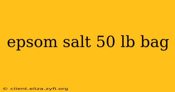 epsom salt 50 lb bag