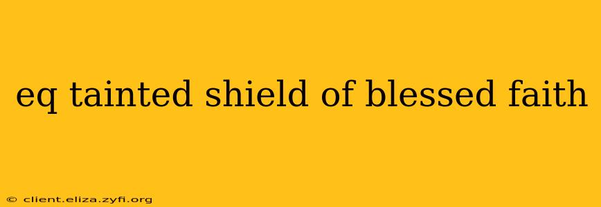 eq tainted shield of blessed faith