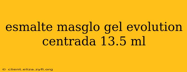 esmalte masglo gel evolution centrada 13.5 ml