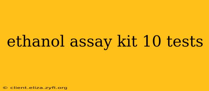 ethanol assay kit 10 tests