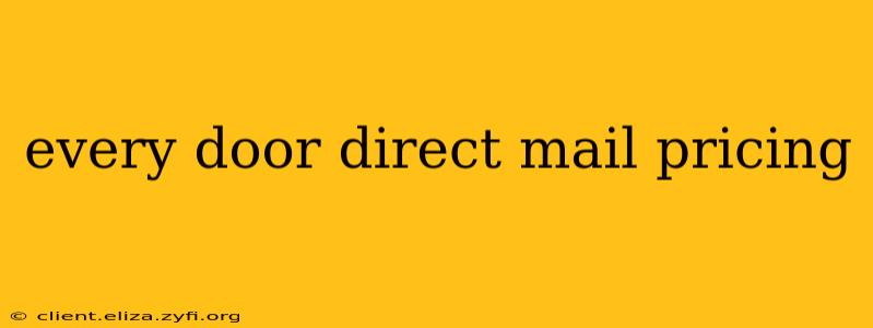 every door direct mail pricing